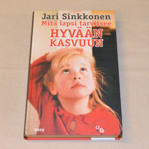 Jari Sinkkonen Mitä lapsi tarvitsee hyvään kasvuun